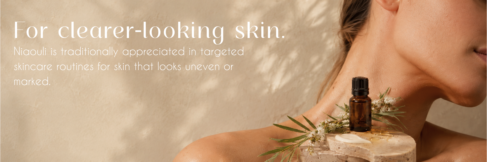 For clearer-looking skin. Niaouli skincare promotion.